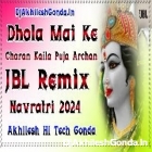 Dhole Mai Ke Charan Kala Puja Archana Khesari Lal Navratri Song Hard Dholki Remix Akhilesh Hi Tech Gonda 